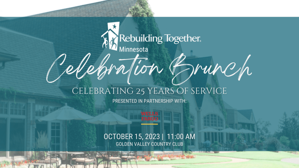 An event image that includes the Rebuilding Together Logo reads Celebrating 25 years of service presented in partnership with Wells Fargo - October 15th, 2023 at 11am at Golden valley Country Club. The background is an image of the country club's patio which includes patio seating, floral landscaping and the building.